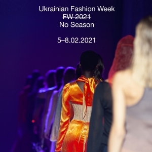 Ukrainian Fashion Week No season 2021  Новий Світ. Новий Сезон. Новий формат